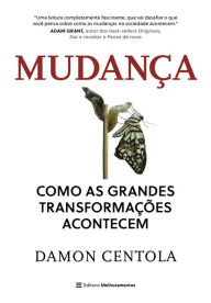 Title: Mudança: Como as grandes transformações acontecem, Author: Damon Centola