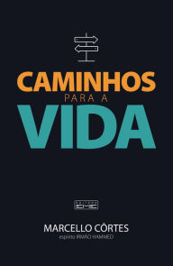 Title: Caminhos para a vida, Author: Marcelo Côrtes