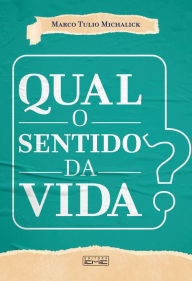 Title: Qual o sentido da vida?, Author: Marco Túlio