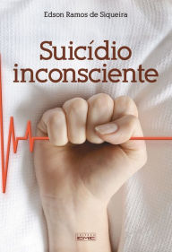 Title: Suicídio inconsciente, Author: Edson Ramos de Siqueira