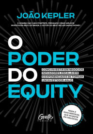 Title: O poder do equity: Como investir em negócios inovadores, escaláveis e exponenciais e se tornar um investidor-anjo, Author: João Kepler