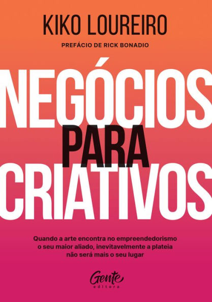 Negócios para criativos: Quando a arte encontra no empreendedorismo o seu maior aliado, inevitavelmente a plateia não será mais o seu lugar