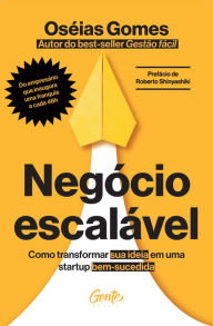 Title: Negócio escalável: Como transformar sua ideia em uma startup bem-sucedida, Author: Oséias Gomes