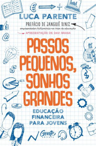 Title: Passos pequenos, sonhos grandes: Educação financeira para jovens, Author: Luca Parente