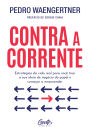 Contra a corrente: Estratégias da vida real para você tirar a sua ideia de negócio do papel e começar a empreender