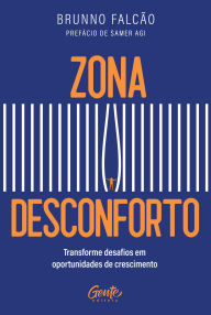 Title: Zona desconforto: Transforme desafios em oportunidades de crescimento, Author: Brunno Falcão