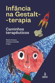 Title: Infância na Gestalt-Terapia: Caminhos terapêuticos, Author: Sheila Antony