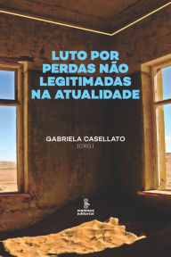 Title: Luto por perdas não legitimadas na atualidade, Author: Gabriela Casellato
