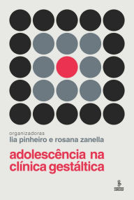 Title: Adolescência na clínica gestáltica, Author: Lia Pinheiro
