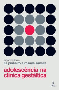 Title: Adolescência na clínica gestáltica, Author: Lia Pinheiro (orgs.)