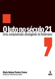 Title: O luto no século 21, Author: Maria Helena Pereira Franco