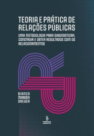 Title: Teoria e prática de relações públicas, Author: Bianca Marder Dreyer