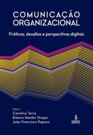 Title: Comunicação organizacional?- Práticas, desafios e perspectivas digitais, Author: Carolina Terra