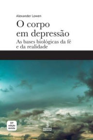 Title: O corpo em depressão, Author: Alexander Lowen