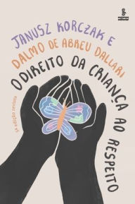 Title: O direito da crianï¿½a ao respeito, Author: Janusz Korczak