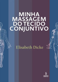Title: Minha massagem do tecido conjuntivo, Author: Elisabeth Dicke