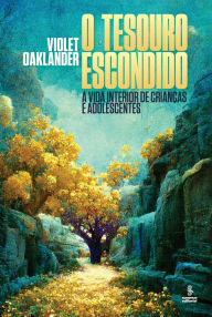 Title: O tesouro escondido: A vida interior de crianças e adolescentes, Author: Violet Oaklander