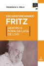 Escarafunchando Fritz: Dentro e fora da lata de lixo