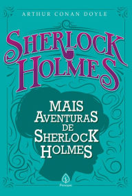 Title: Mais aventuras de Sherlock Holmes, Author: Arthur Conan Doyle