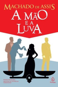 Title: A Mão e a Luva, Author: Joaquim Maria Machado de Assis