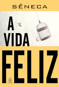 Title: A vida feliz, Author: Sêneca