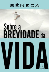 Title: Sobre a brevidade da vida, Author: Sêneca