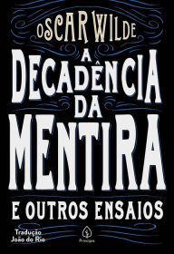 Title: A decadência da mentira e outros ensaios, Author: Oscar Wilde