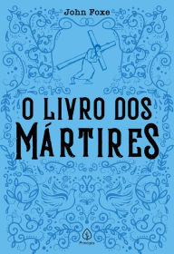 Title: O livro dos mártires, Author: John Foxe