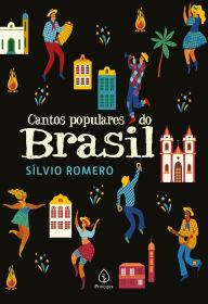 Title: Cantos populares do Brasil, Author: Sílvio Romero