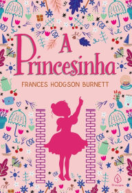 Title: A princesinha, Author: Frances Hodgson Burnett