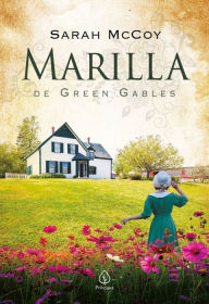 Title: Marilla de Green Gables, Author: Sarah McCoy