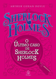 Title: O último caso de Sherlock Holmes, Author: Arthur Conan Doyle