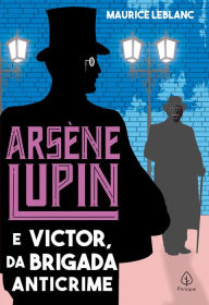 Title: Arsène Lupin e Victor, da Brigada Anticrime, Author: Maurice Leblanc