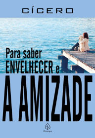 Title: Para saber envelhecer e A amizade, Author: Cícero