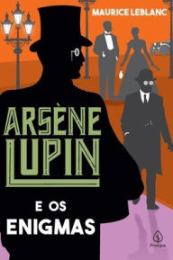 Title: Arsène Lupin e os enigmas, Author: Maurice LeBlanc