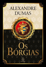 Title: Os Bórgias, Author: Alexandre Dumas