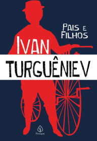 Title: Pais e filhos, Author: Ivan Turguêniev