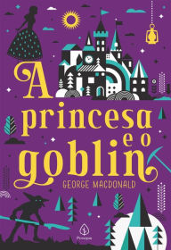 Title: A princesa e o goblin, Author: George MacDonald