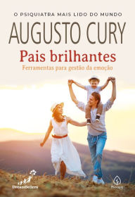 Title: Pais brilhantes - ferramentas para gestão da emoção, Author: Augusto Cury