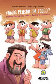 Title: Vamos pensar um pouco?: Lições ilustradas com a Turma da Mônica, Author: Mauricio De sousa