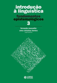 Title: Introdução à linguística: fundamentos epistemológicos, Author: Fernanda Mussalim