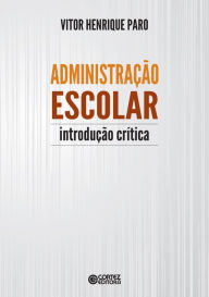 Title: Administração escolar: introdução crítica, Author: Vitor Henrique Paro