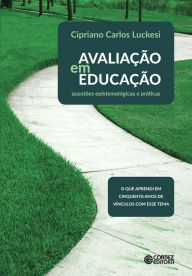 Title: Avaliação em educação: questões epistemológicas e práticas, Author: Cipriano Carlos Luckesi