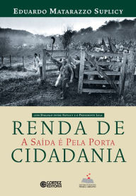 Title: Renda de cidadania: a saída é pela porta, Author: Eduardo Matarazzo Suplicy