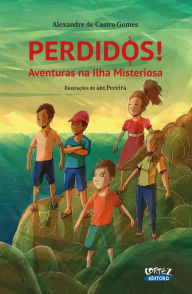 Title: Perdidos!: Aventuras na ilha misteriosa, Author: Alexandre de Castro Gomes