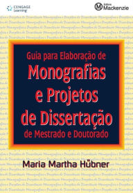Title: Guia para elaboração de monografias e projetos de dissertação em mestrado e doutorado, Author: Maria Martha Hübner