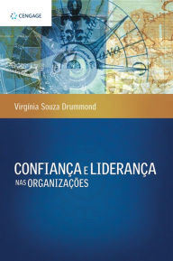 Title: Confiança e liderança nas organizações, Author: Vírgínia Souza Drummond