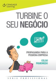 Title: Turbine o seu negócio: Propaganda para a pequena empresa, Author: Celso Figueiredo