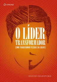 Title: O líder transformador: como transformar pessoas em líderes, Author: Silvio Celestino