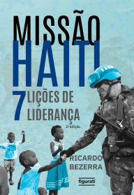 Title: Missão Haiti: 7 lições de liderança, Author: Ricardo Bezerra
